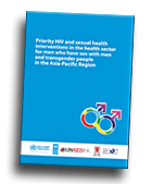 Cover page of Priority HIV and Sexual Health Interventions in the Health Sector for Men Who Have Sex with Men and Transgender People in the Asia Pacific Region